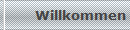 Willkommen