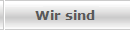 Wir sind